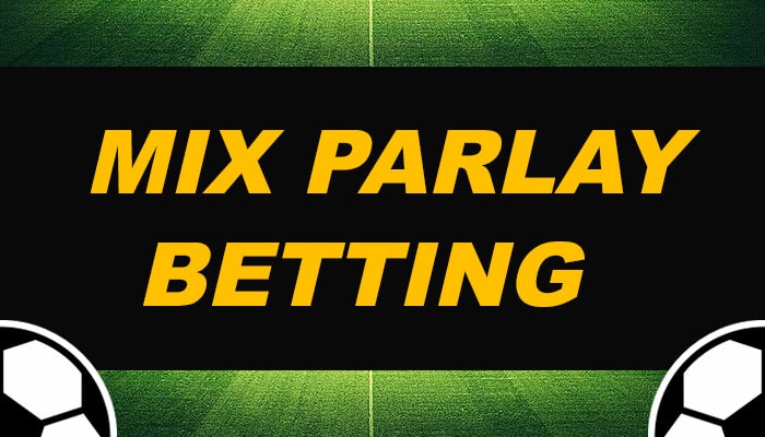 Tìm hiểu về cách đặt cược Parlay và Combo
