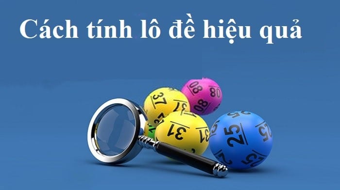 Cách tính lô đề miền Bắc chính xác nhất giúp bạn PHÁT LỘc